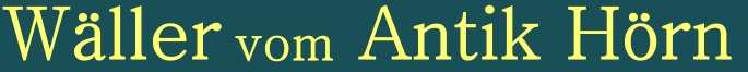 waeller_vom_antik_hoern.jpg - 20,25 kB